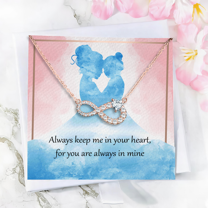 Always Keep Me In Your Heart, For You Are Always In Mine - Gift For Mom, Mother's Day Gift - Infinity Cubic Necklace with Message Card