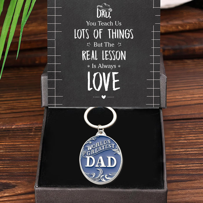 The Real Lesson Is Always Love - Gift For Dad, Father's Day Gift - World's Greatest Dad Keychain