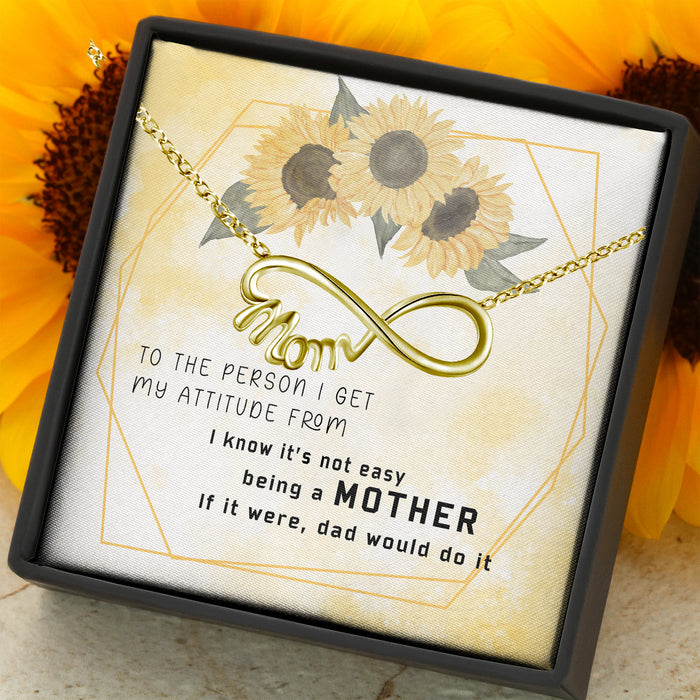 To The Person I Get My Attitude Mom - Gift For Mom, Mother's Day Gift - Infinity Mom Necklace with Message Card