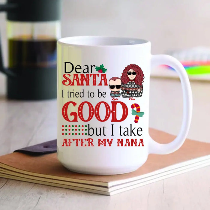 Dear Santa, I Take After My Nana - Personalized Mug - Christmas Gift For Grandma & Grandkid