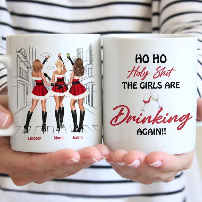 Ho Ho Holy Shit, The Girls Are Drinking Again - Personalized Mug - Christmas Gift For Besties, Friends
