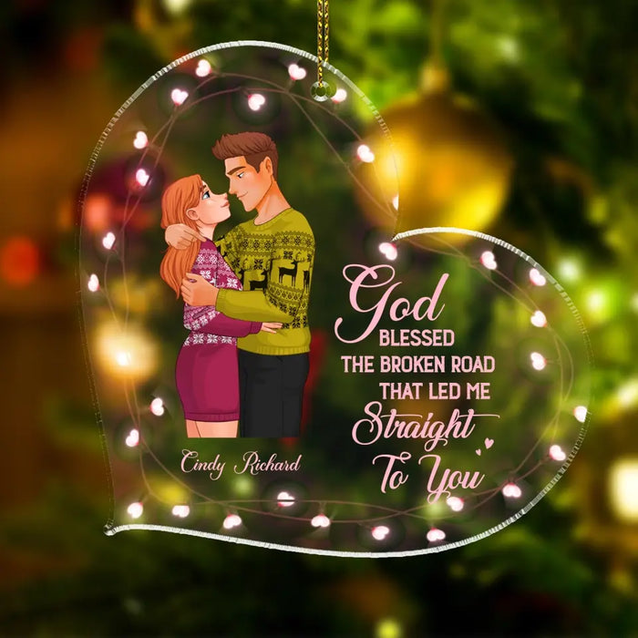 God Blessed The Broken Road That Led Me Straight To You - Personalized Acrylic Ornament - Christmas Gift For Couple