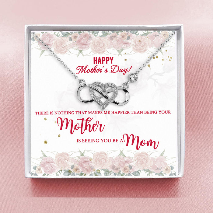 Happy Mother's Day, Is Seeing You Be A Mom - Gift For Daughter, Mother's Day Gift - S925 Infinity Heart Necklace with Message Card