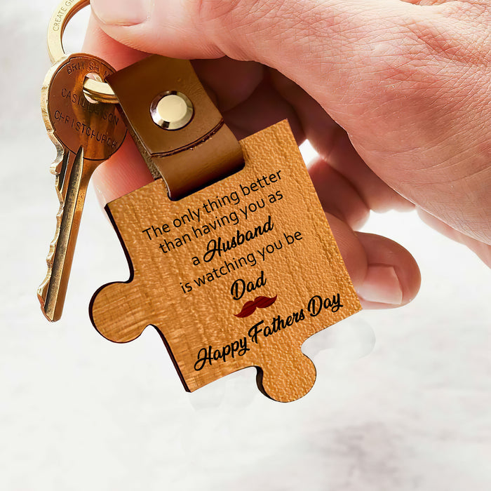 Better Than Having You As A Husband Is Watching You Be A Dad - Gift For Husband, Father's Day Gift - Wooden Puzzle Keychain