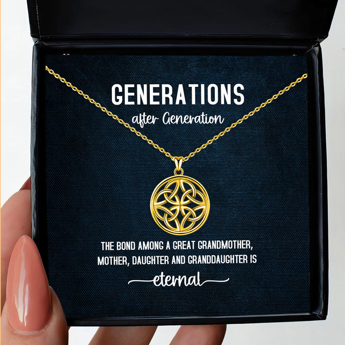 The Bond Among A Great Grandmother, Mother, Daughter And Granddaughter Is Eternal - Gift For Mom, Grandma, Mother's Day Gift - Celtic Knot Generations Necklace with Message Card