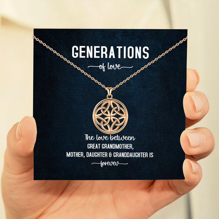 The Love Between Great Mother, Mother, Daughter & Granddaughter Is Forever - Gift For Mom, Grandma, Mother's Day Gift - Celtic Knot Generations Necklace with Message Card