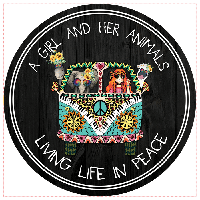 A Girl And Her Animals Living Life In Peace Round Wood Sign