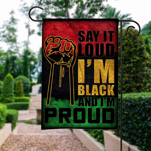 Custom Flag Juneteenth Say It Loud I?m Black And I?m Proud Flag 2 - Garden Flag V2