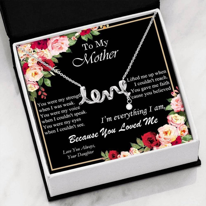 Family Daughter To Mom Scripted Love Necklace Because You Loved Me I Love You Always