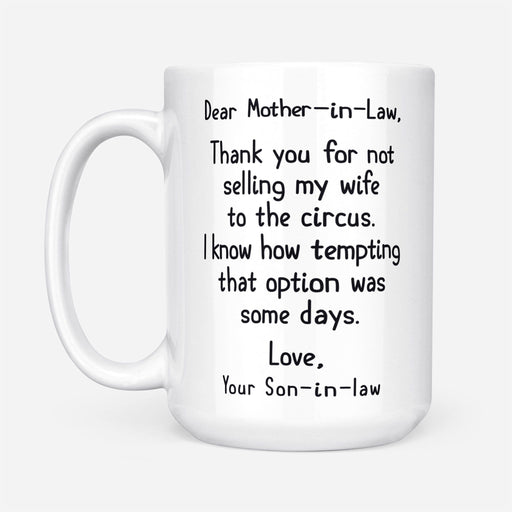 To Mother-in-law From Son-in-law Thanks For Not Selling My Wife To The Circus Mug Gift For Mother In Law