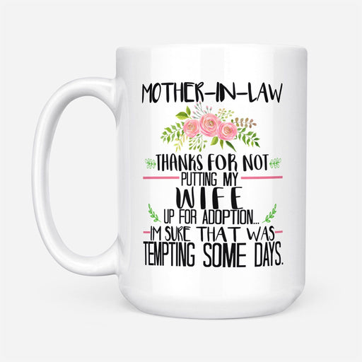 Thank for not putting my wife up for adoption - Gift for mother-in-law 2 - White Mug