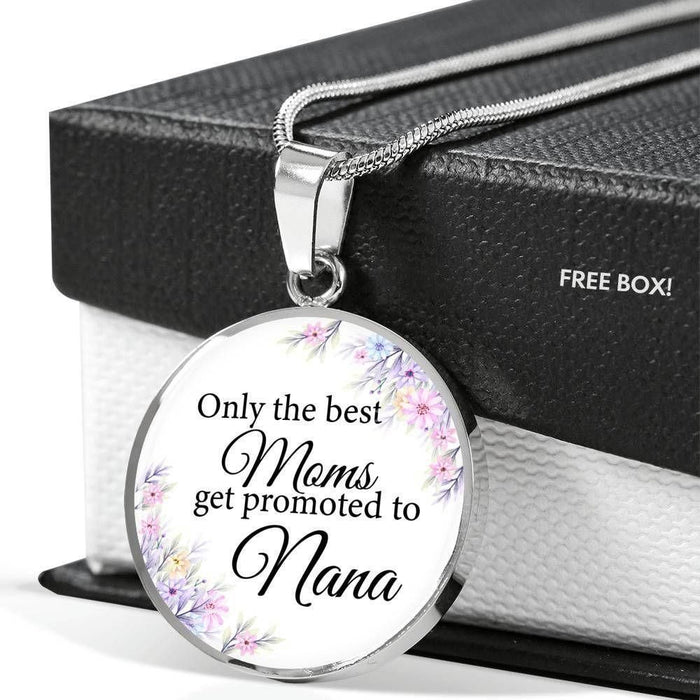 Only The Best Moms Get Promoted To Nana Luxury Circle Necklace Gift For Mom Mother's Day Gift Ideas