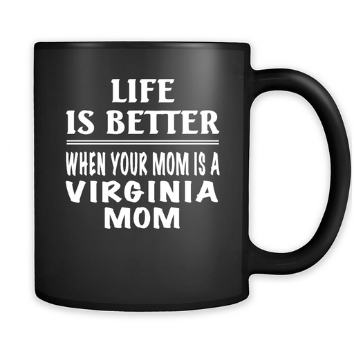 Life Is Better When Your Mom Is A Virginia Mom - Full-Wrap Coffee Black Mug