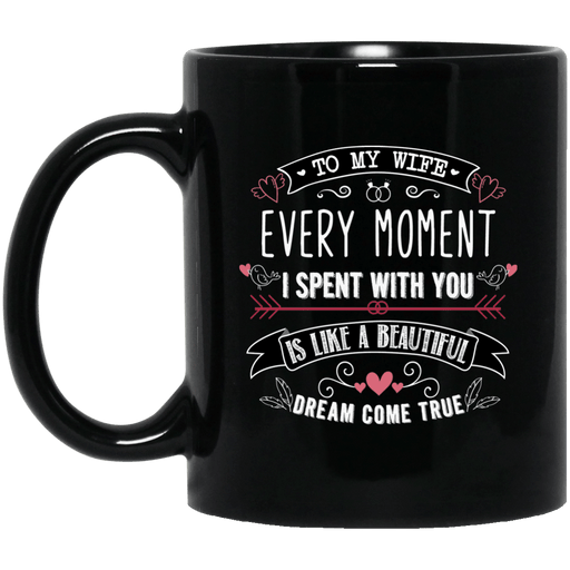 "To My Wife- Every Moment I Spent With You Is Like A Beautiful Dream Come True" Printed Cute Couple Black Coffee Mug for her, Romantic gift for Valentine's Day, Anniversary Gift Wife