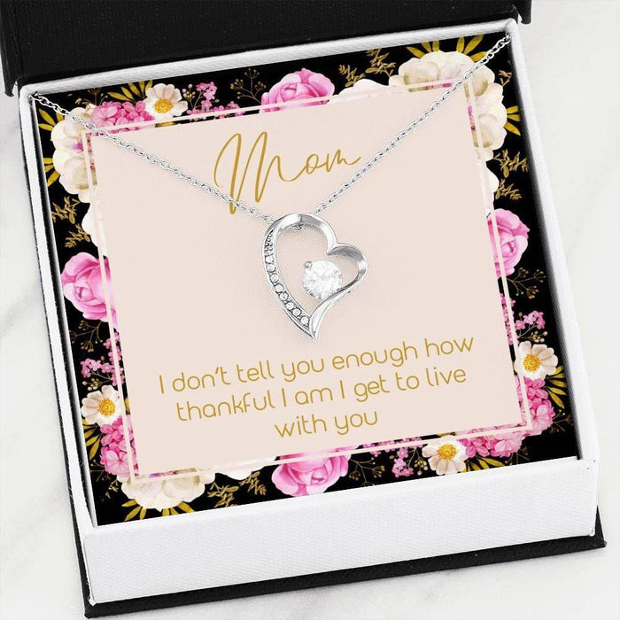 To Mom I Don't Tell You Enough How Thankful I Am Forever Love Necklace Gift For Mom Mother's Day Gift Ideas