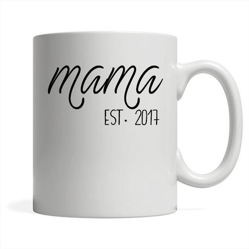 Mama Est 2017 Funny Mom Sayings - Full-Wrap Coffee White Mug