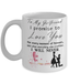 Coffee Mug For Girlfriend - I Promise To Love You For Every Moment Of Forever . . .