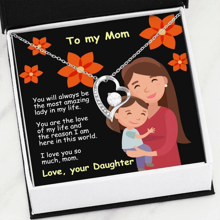To My Mom You Will Always Be The Most Amazing Lady In My Life Forever Love Necklace Gift For Mom Mother's Day Gift Ideas