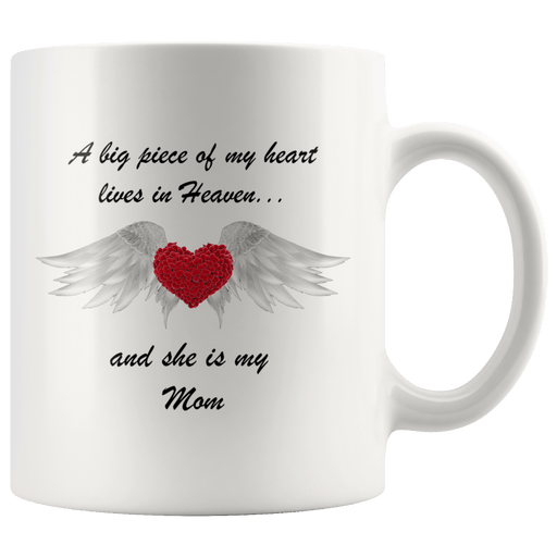 A Big Piece Of My Heart Lives In Heaven And He Is My Mom Mug TL 11oz