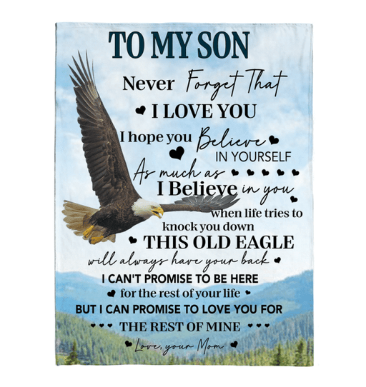 To My Son Never Forget That I Love You Believe Yoursef Old Eagle Gift From Mom Fleece Sherpa Mink Blanket