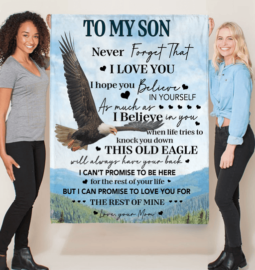 To My Son Never Forget That I Love You Believe Yoursef Old Eagle Gift From Mom Fleece Sherpa Mink Blanket
