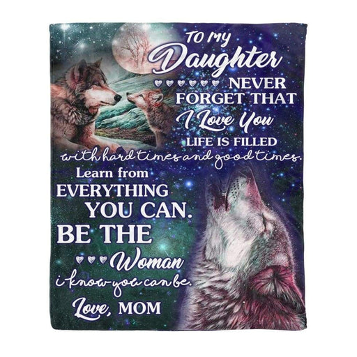 To My Daughter Never Forget That I Love You Lovely Quotes Wolf Lovers Fleece Blanket From Mom