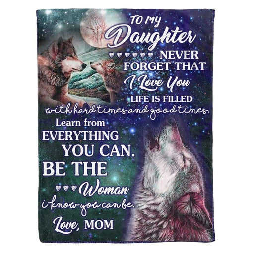 To My Daughter Never Forget That I Love You Lovely Quotes Wolf Lovers Fleece Blanket From Mom