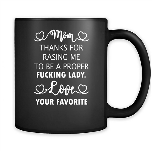 Mom Thanks For Raising Me To Be A Proper - Full-Wrap Coffee Black Mug