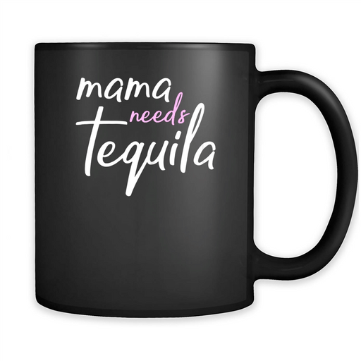 Womens Mama Needs Tequila Mom - Full-Wrap Coffee Black Mug