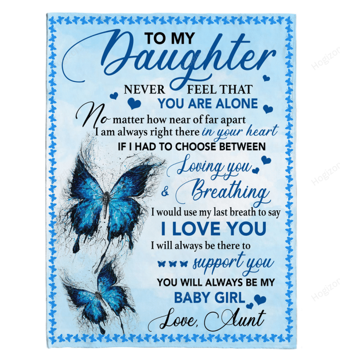 To My Daughter Never Feel Alone I Love You Support Butterfly Gift From Mom To Baby Girl Fleece Sherpa Mink Blanket