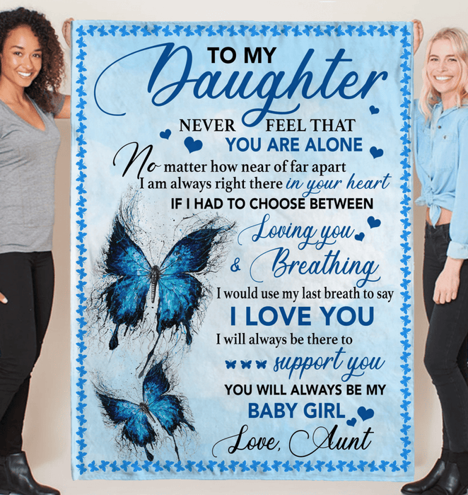To My Daughter Never Feel Alone I Love You Support Butterfly Gift From Mom To Baby Girl Fleece Blanket Gift For Mom Mother's Day Gift Ideas