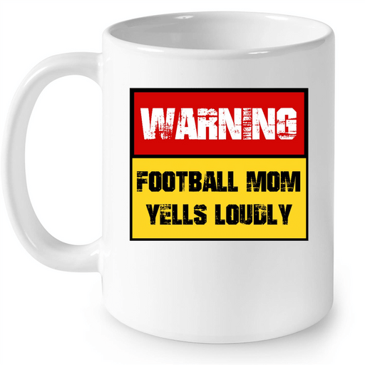 Warning Football Mom Yells Loudly - Full-Wrap Coffee White Mug