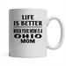 Life Is Better When Your Mom Is A Ohio Mom - Full-Wrap Coffee White Mug