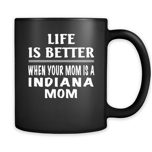 Life Is Better When Your Mom Is A Indiana Mom - Full-Wrap Coffee Black Mug