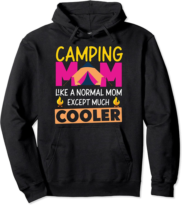 Camping Mom Like A Normal Mom Except Much Cooler Family Tent Pullover Hoodie Sweatshirt Gift For Mom Mother's Day Gift Ideas