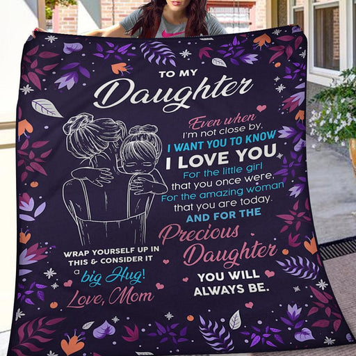 To My Daughter You Will Always Be Big Hug Love Mom Gift - Fleece Blanket