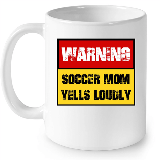 Warning Soccer Mom Yells Loudly - Full-Wrap Coffee White Mug