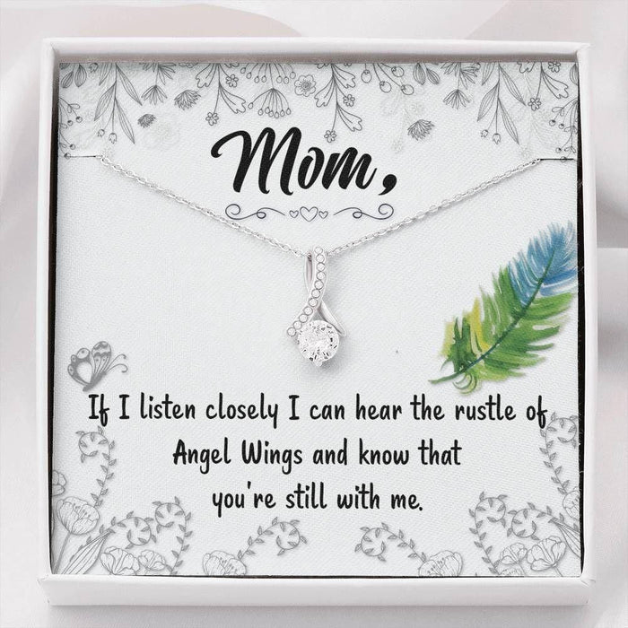 To Mom If I Listen Closely I Can Hear The Rustle Of Angel Wings Alluring Beauty Necklace Gift For Mom Mother's Day Gift Ideas