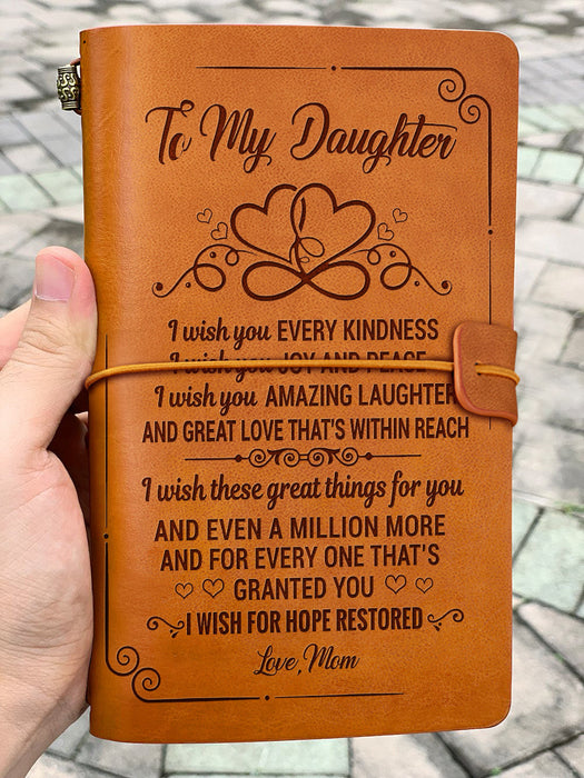 Mom To Daughter I Wish You Every Kindness Leather Journal Gift For Mom Mother's Day Gift Ideas