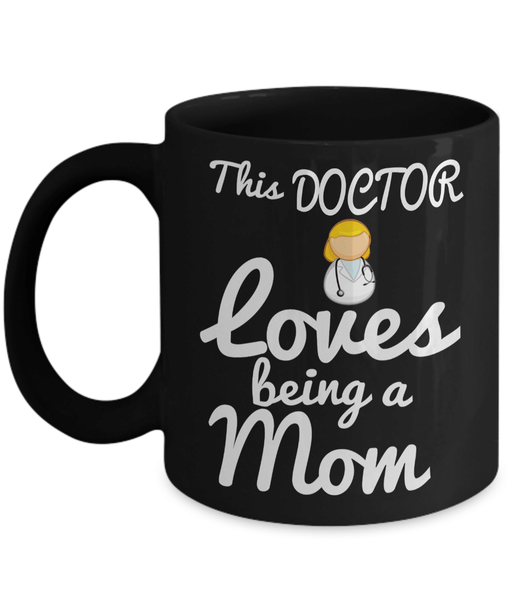 This Doctor Loves Being A Mom Black Mug - Best Funny Doctor Gift