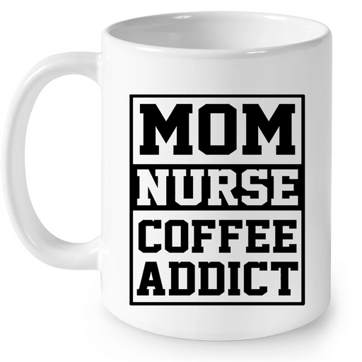 Mom Nurse Coffee Addict - Full-Wrap Coffee White Mug