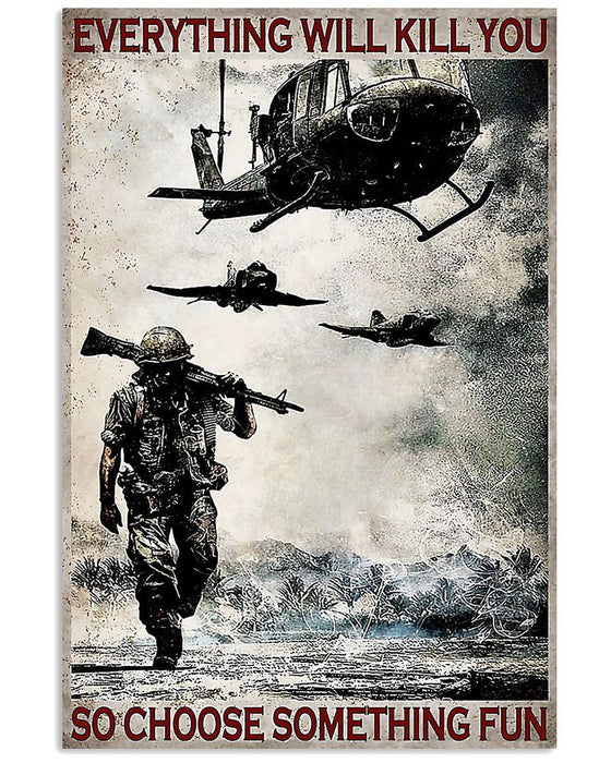 Veteran Everything Will Kill You So Choose Canvas Wall Art For Soldier Veterans Memorial's Day Gift Ideas