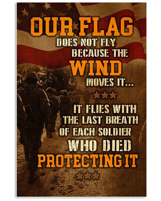 Veteran Our Flag Does Not Fly Because The Wind Canvas Wall Art For Soldier Veterans Memorial's Day Gift Ideas