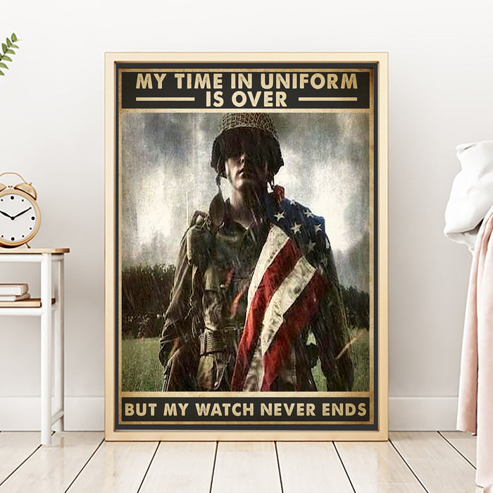 Veteran My Time In Uniform Is Over But My Watch Never Ends Canvas Wall Art For Soldier Veterans Memorial's Day Gift Ideas