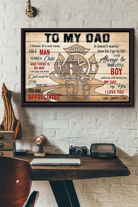 To My Firefighter Dad I Know Its Not Easy For A Man To Raise A Child I Love You Poster n Framed Matte Canvas