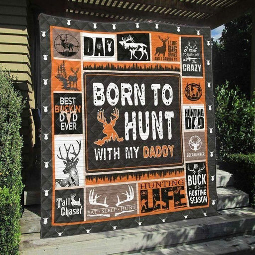 Born To Eat Sleep Hunt With My Daddy Quilt Blanket Home Decoration