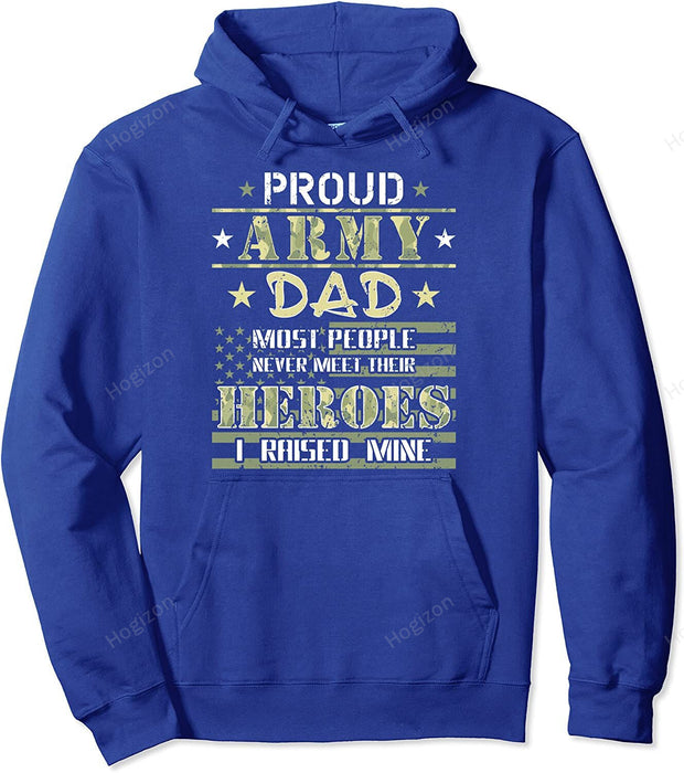 Proud Army Dad I Raised My Heroes Camouflage Graphics Army Pullover Hoodie Unisex Sweatshirt