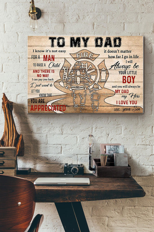 To My Firefighter Dad I Know Its Not Easy For A Man To Raise A Child I Love You Poster Wrapped Canvas