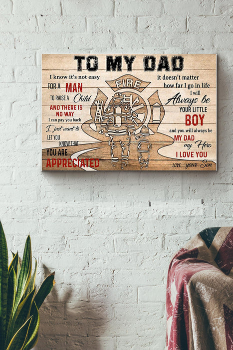To My Firefighter Dad I Know Its Not Easy For A Man To Raise A Child I Love You Poster Wrapped Canvas