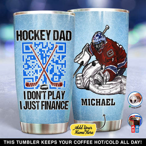 Personalized Hockey Dad I Dont Play Just Finance YP1805002YG Tumbler